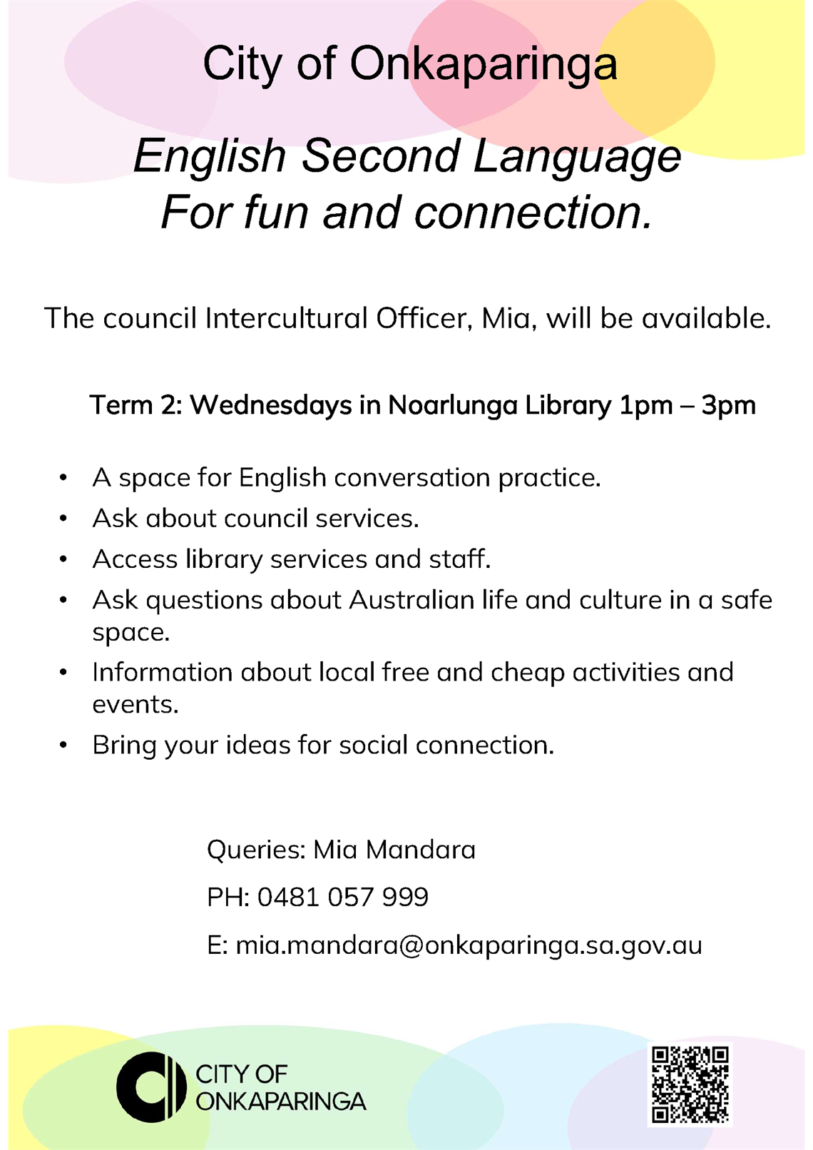 Come along and practice your English. As questions about council services, Australian life and culture. Phone Mia on 0481 057 999.